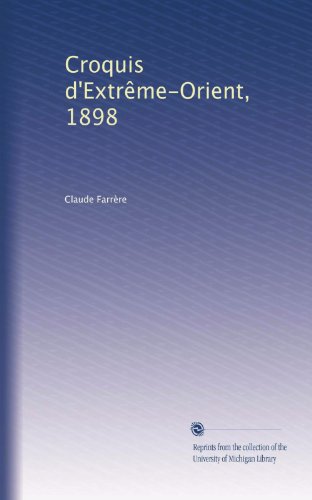 Croquis d'Extrême-Orient, 1898 (French Edition)