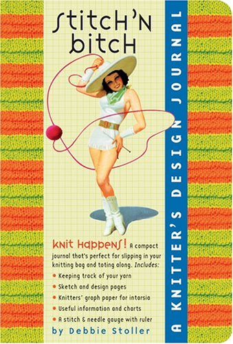 By Debbie Stoller Stitch 'n Bitch: A Knitter's Design Journal [Paperback]
