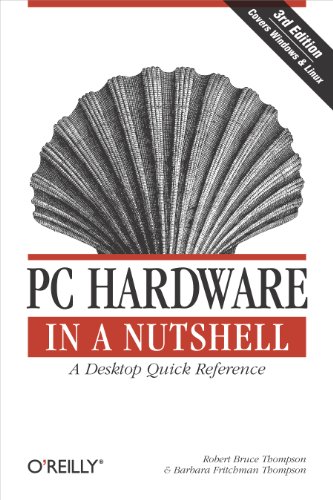 PC Hardware in a Nutshell: A Desktop Quick Reference (In a Nutshell (O'Reilly))