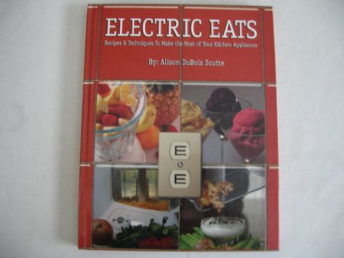 Electric Eats - Recipes & Techniques To Make The M