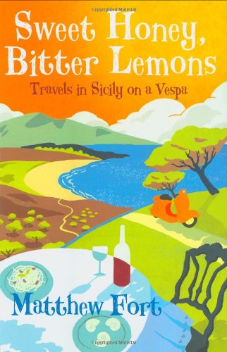 Sweet Honey, Bitter Lemons: Travels in Sicily on a Vespa