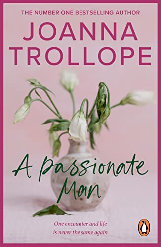 A Passionate Man: another masterful and insightful novel shining a light on the relationships of ordinary people and their ordinary lives from one of Britain’s best loved authors, Joanna Trollope