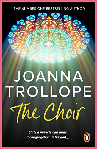 The Choir: a moving and thought-provoking novel from one of Britain’s best loved authors, Joanna Trollope