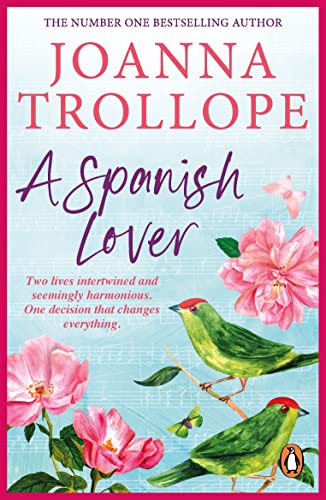 A Spanish Lover: a compelling and engaging novel from one of Britain’s most popular authors, bestseller Joanna Trollope