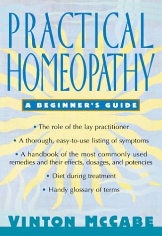 Practical Homeopathy: A comprehensive guide to homeopathic remedies and their acute uses