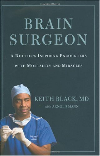 Brain Surgeon: A Doctor's Inspiring Encounters with Mortality and Miracles