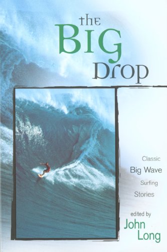 The Big Drop: Classic Big Wave Surfing Stories