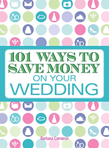 101 Ways to Save Money on Your Wedding