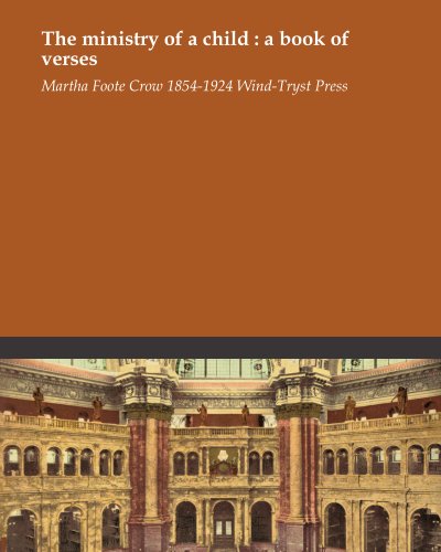 The ministry of a child : a book of verses