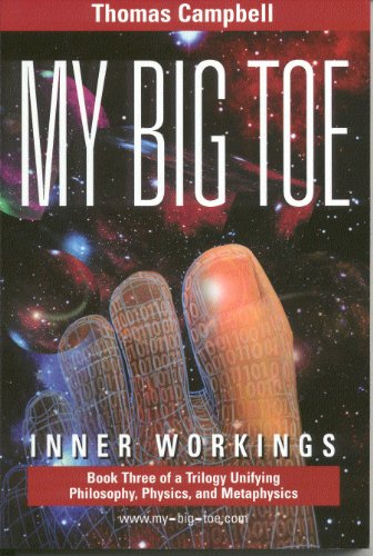 My Big Toe: Inner Workings: Book Three of a Trilogy Unifying Philosophy, Physics, and Metaphysics