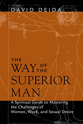 The Way of the Superior Man: A Spiritual Guide to Mastering the Challenges of Women, Work, and Sexual Desire