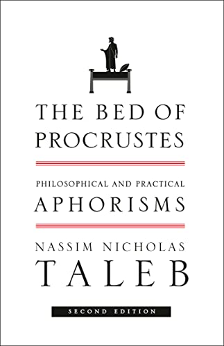 The Bed of Procrustes: Philosophical and Practical Aphorisms (Incerto Book 4)
