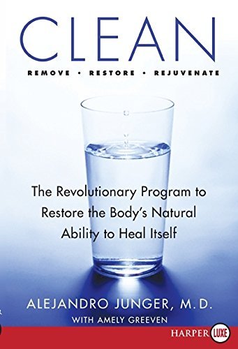 Clean: The Revolutionary Program to Restore the Body's Natural Ability to Heal Itself by Alejandro Junger (2009-05-26)