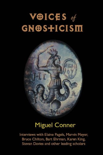 Voices of Gnosticism: Interviews with Elaine Pagels, Marvin Meyer, Bart Ehrman, Bruce Chilton and Other Leading Scholars (English Edition)