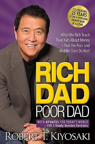 By Robert T. Kiyosaki Rich Dad, Poor Dad: What the Rich Teach Their Kids About Money - That the Poor and Middle Class Do N [Paperback]