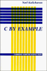 C by Example (Cambridge Computer Science Texts Book 29) (English Edition)