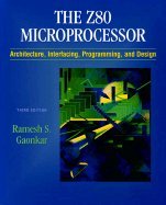 Z80 Microprocessor : Architecture, Interfacing, Programming, and Design 3RD EDITION