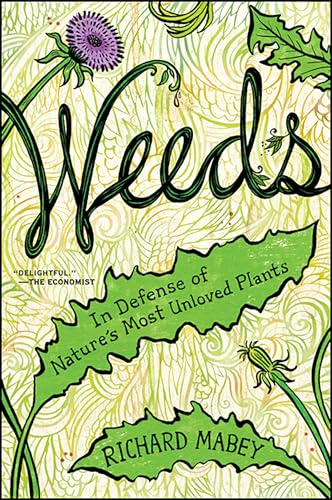 Weeds: In Defense of Nature's Most Unloved Plants