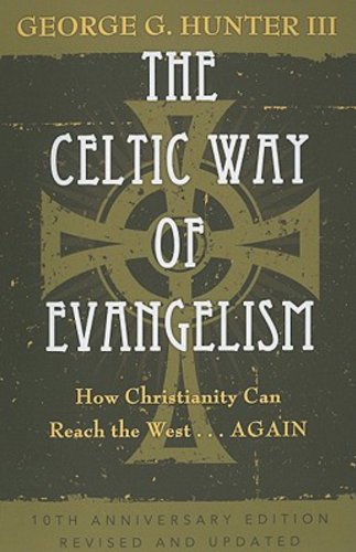 The Celtic Way of Evangelism, Tenth Anniversary Edition: How Christianity Can Reach the West . . .Again