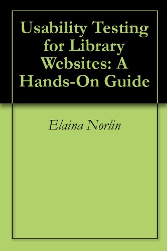 Usability Testing for Library Websites: A Hands-On Guide
