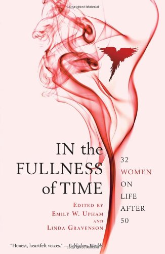 In the Fullness of Time: 32 Women on Life After 50