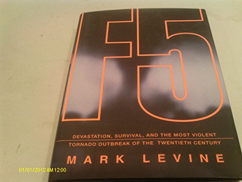 F5: Devastation, Survival, and the Most Violent Tornado Outbreak of the 20th Century