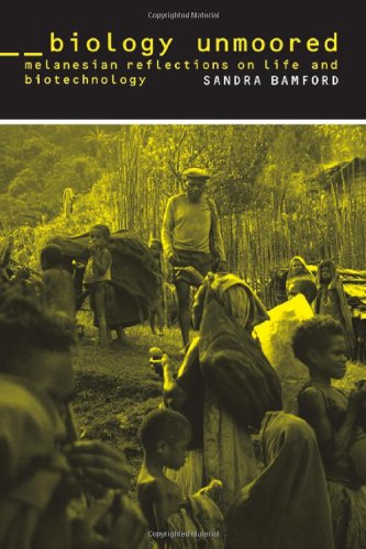 Biology Unmoored: Melanesian Reflections on Life and Biotechnology