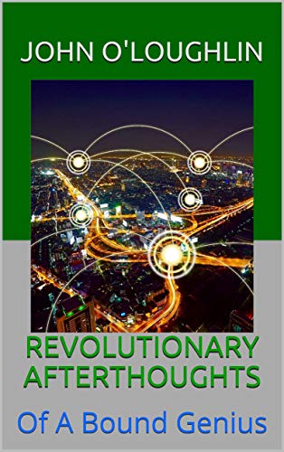 Revolutionary Afterthoughts: Of A Bound Genius