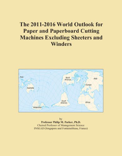 The 2011-2016 World Outlook for Paper and Paperboard Cutting Machines Excluding Sheeters and Winders