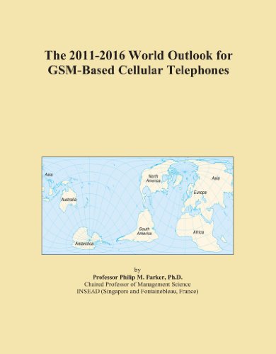 The 2011-2016 World Outlook for GSM-Based Cellular Telephones