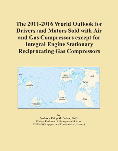 The 2011-2016 World Outlook for Drivers and Motors Sold with Air and Gas Compressors except for Integral Engine Stationary Reciprocating Gas Compressors