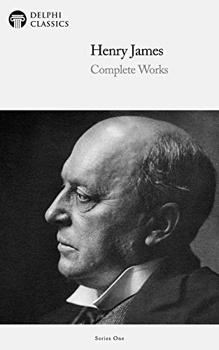 Delphi Complete Works of Henry James (Illustrated) (Delphi Series One Book 10)