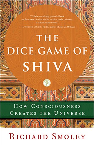 The Dice Game of Shiva: How Consciousness Creates the Universe (English Edition)