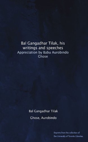 Bal Gangadhar Tilak, his writings and speeches. Appreciation by Babu Aurobindo Ghose