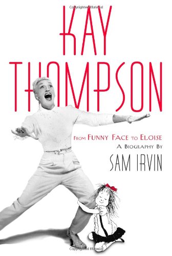 Kay Thompson: From Funny Face to Eloise