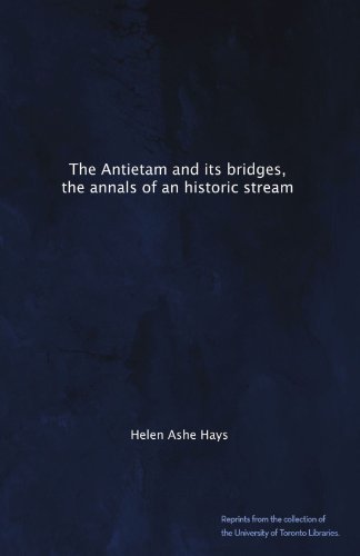 The Antietam and its bridges, the annals of an historic stream
