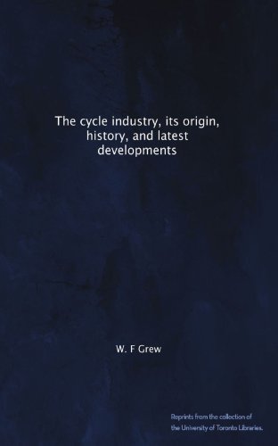 The cycle industry, its origin, history, and latest developments