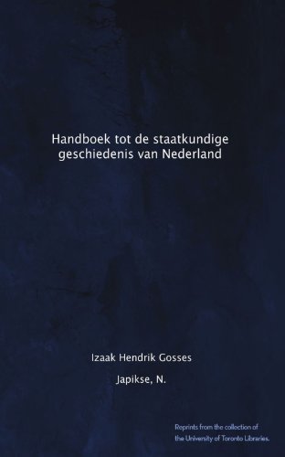 Handboek tot de staatkundige geschiedenis van Nederland (Dutch Edition)