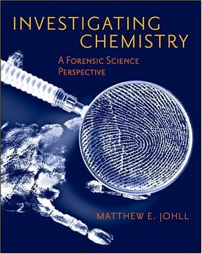 Investigating Chemistry - A Forensic Science Perspective By Matthew E. Johll (1st Edition)
