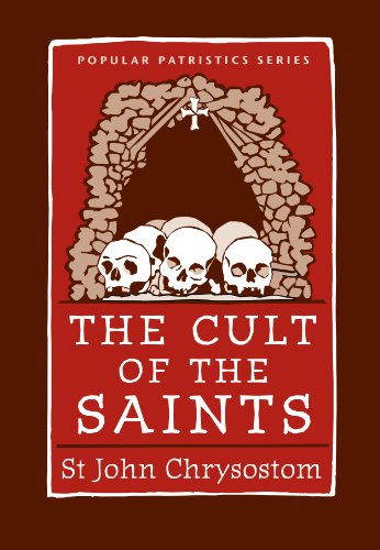 The Cult of the Saints (Popular Patristics Series Book 31)