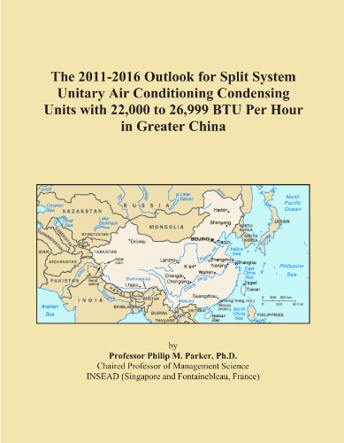 The 2011-2016 Outlook for Split System Unitary Air Conditioning Condensing Units with 22,000 to 26,999 BTU Per Hour in Greater China