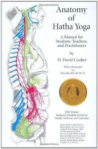 Anatomy of Hatha Yoga: A Manual for Students, Teachers, and Practitioners By H. David Coulter