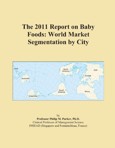 The 2011 Report on Baby Foods: World Market Segmentation by City