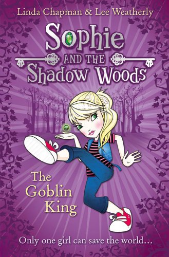 The Goblin King (Sophie and the Shadow Woods, Book 1) (English Edition)