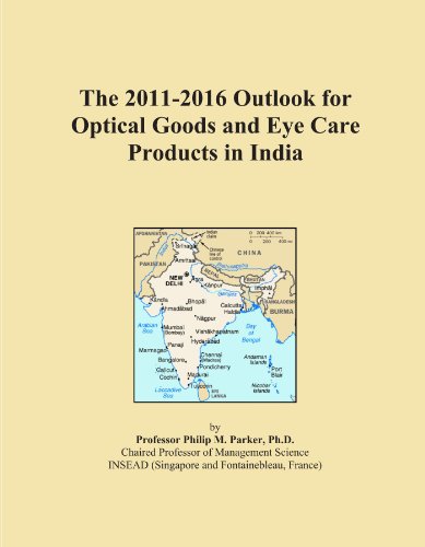 The 2011-2016 Outlook for Optical Goods and Eye Care Products in India