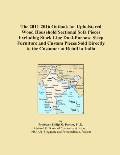 The 2011-2016 Outlook for Upholstered Wood Household Sectional Sofa Pieces Excluding Stock Line Dual-Purpose Sleep Furniture and Custom Pieces Sold Directly to the Customer at Retail in India