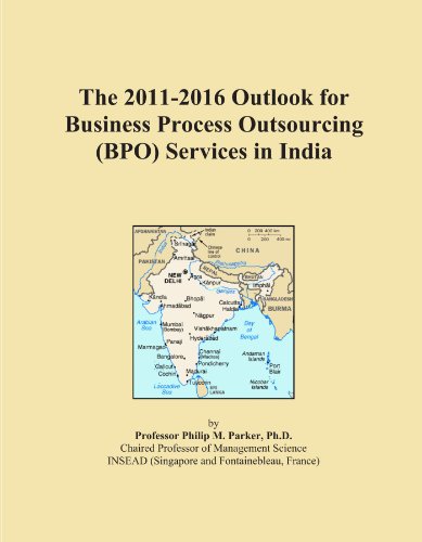 The 2011-2016 Outlook for Business Process Outsourcing (BPO) Services in India