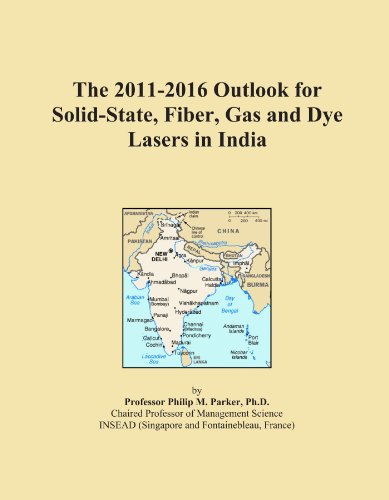 The 2011-2016 Outlook for Solid-State, Fiber, Gas and Dye Lasers in India