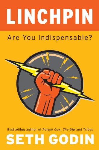 Linchpin: Are You Indispensable? [ LINCHPIN: ARE YOU INDISPENSABLE? ] by Godin, Seth (Author ) on Jan-26-2010 Hardcover