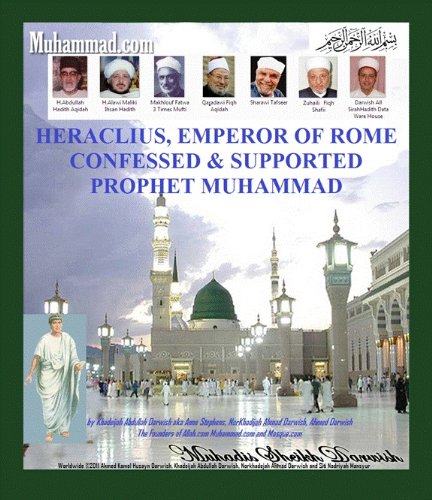 HERACLIUS, EMPEROR OF ROME CONFESSED & SUPPORTED PROPHET MUHAMMAD